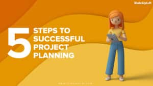 The Savvy Project Manager Series: 5 Steps To Successful Project Planning