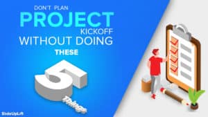 Don't Plan Project Kickoff Without Doing These 5 Things