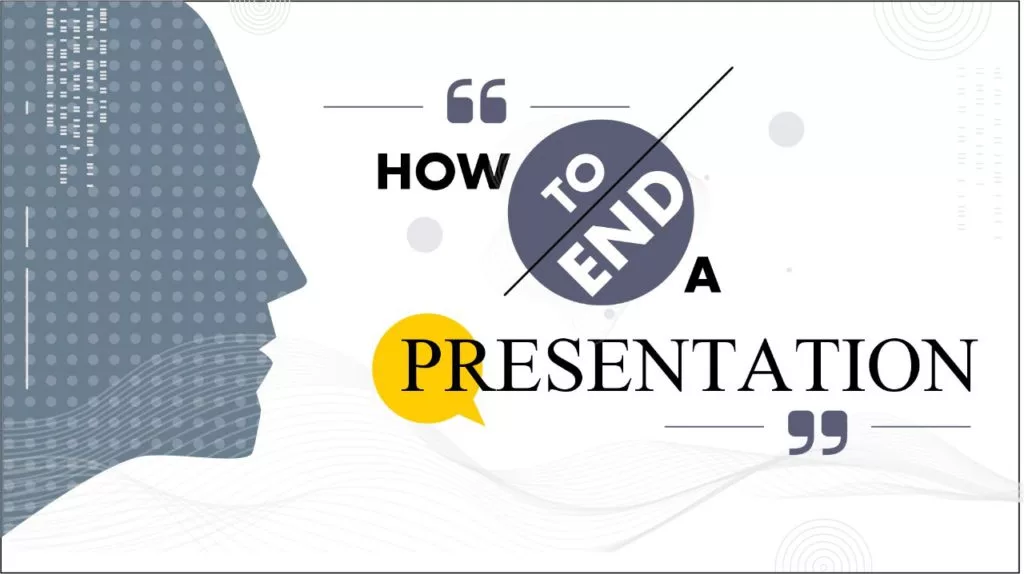 How To End A Presentation To Make A Lasting Impression (9 Techniques)