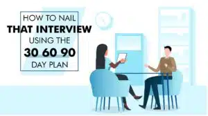 How To Nail That Interview Using The 30 60 90 Day Plan (With Templates)