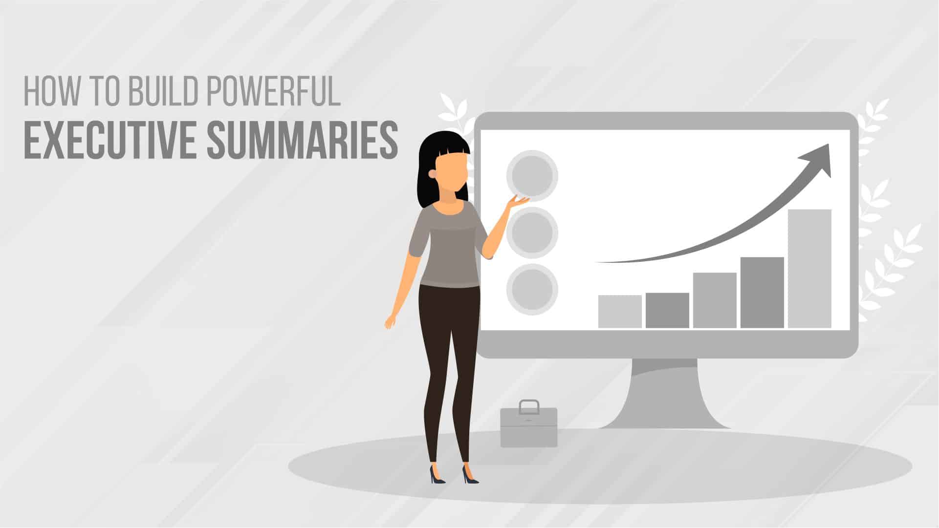 How to Build Powerful Executive Summaries