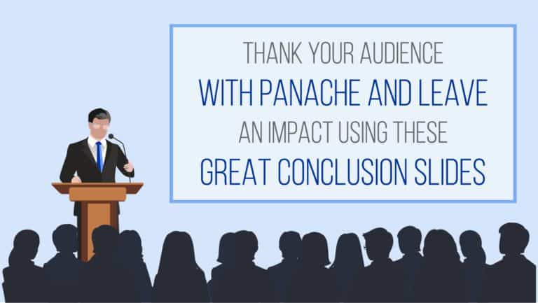 Thank your audience with panache and leave an impact using these great conclusion slides