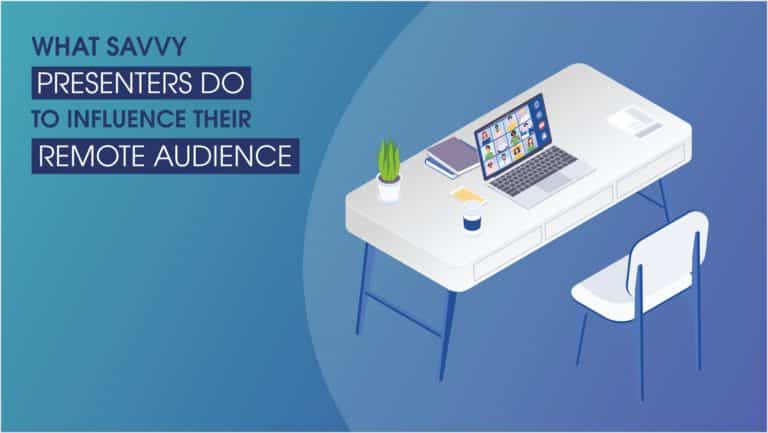 What Savvy Presenters Do To Influence Their Remote Audience