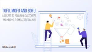 ToFu, MoFu and BoFu Sales Funnel: A Secret to Acquiring Customers and Keeping them Satisfied in 2021