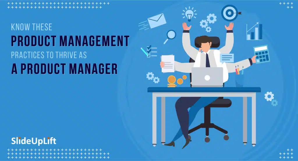 Know These Product Management Practices To Thrive As A Product Manager