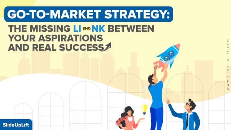 Go To Market Strategy: The missing link between your business aspirations and real success