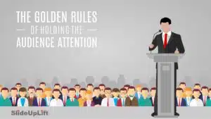 The Golden Rules of holding the audience attention in presentations