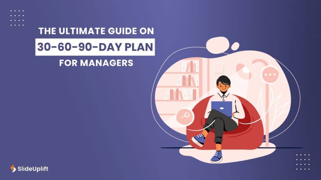 The Ultimate Guide on 30-60-90-Day Plan For Managers