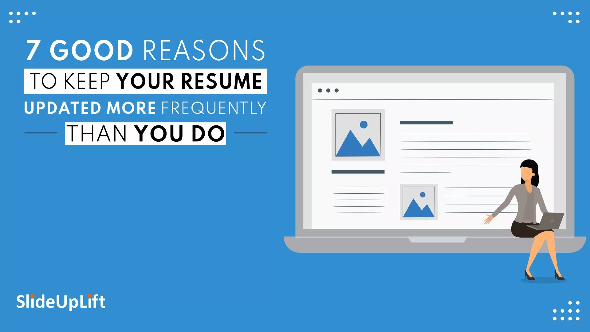 7 Good Reasons To Keep Your Resume Updated More Frequently Than You Do