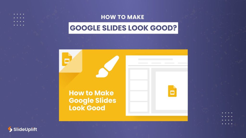 Google Slides Tips and Tricks 2024: How to Make Google Slides Look Good?