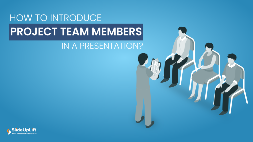 How to Introduce Project Members In a Team Presentation?