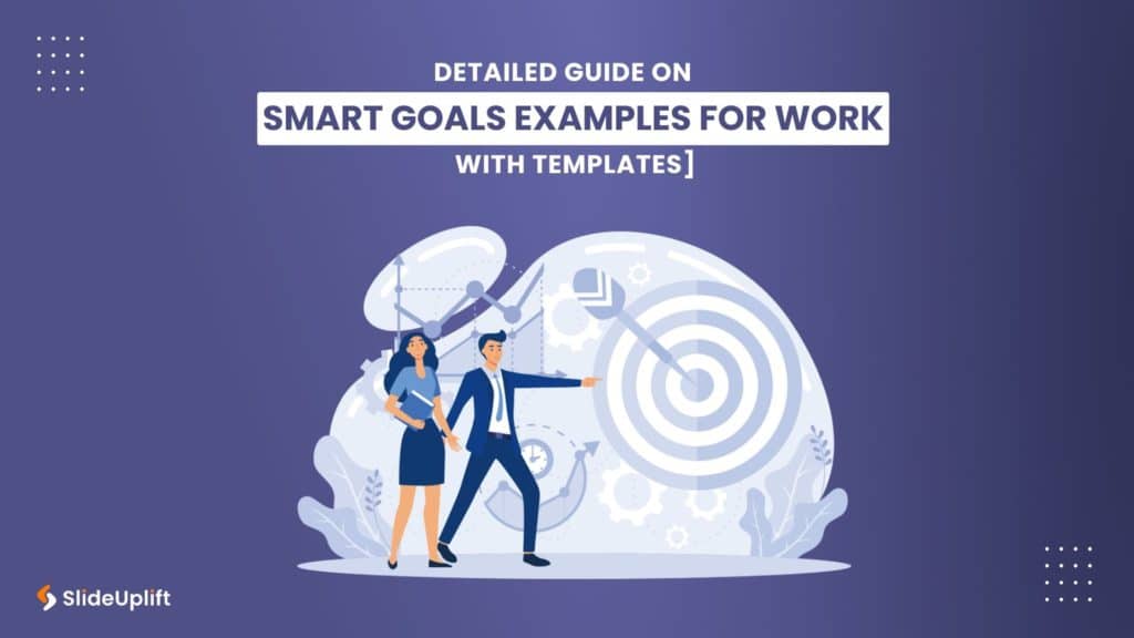 SMART Goals Examples For Work [Guide For Professionals With Templates]