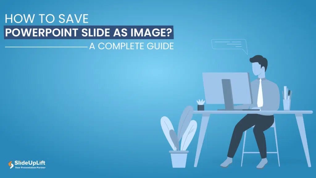 How To Save PowerPoint Slide As Image? A Complete Guide - SlideUpLift