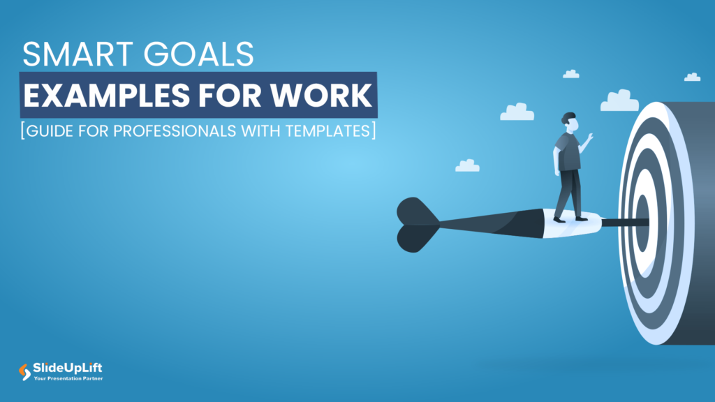 SMART Goals Examples For Work [Guide For Professionals With Templates]