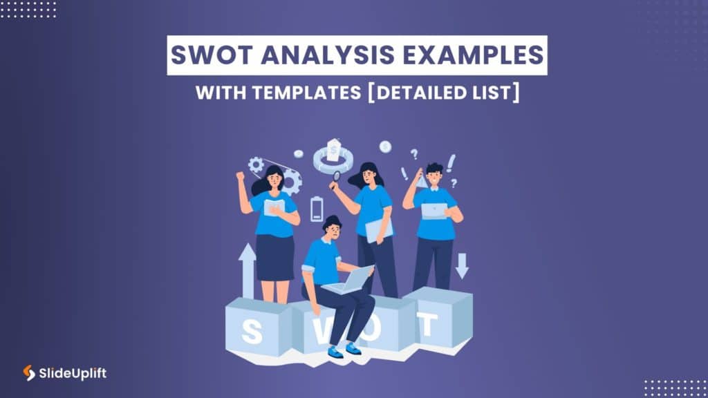 SWOT Analysis Examples With Templates [Detailed List]