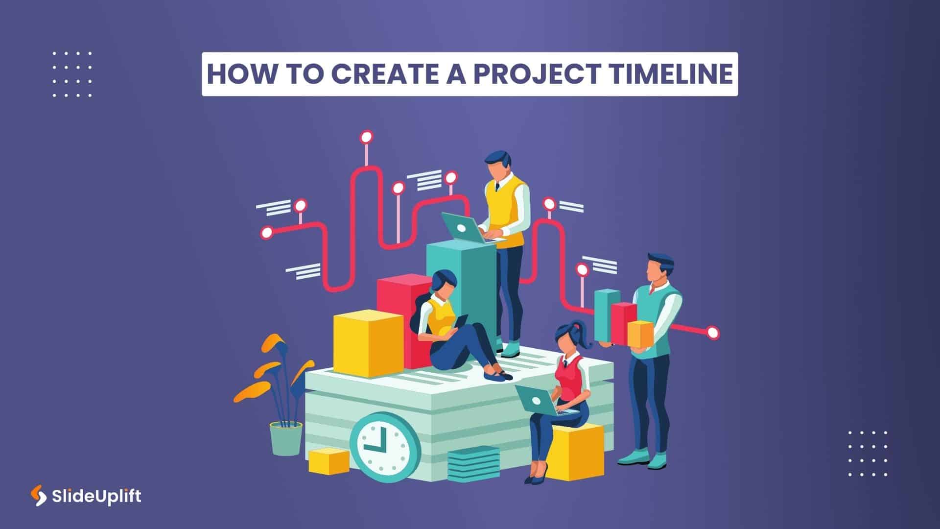 How To Create A Project Timeline: A Comprehensive Guide
